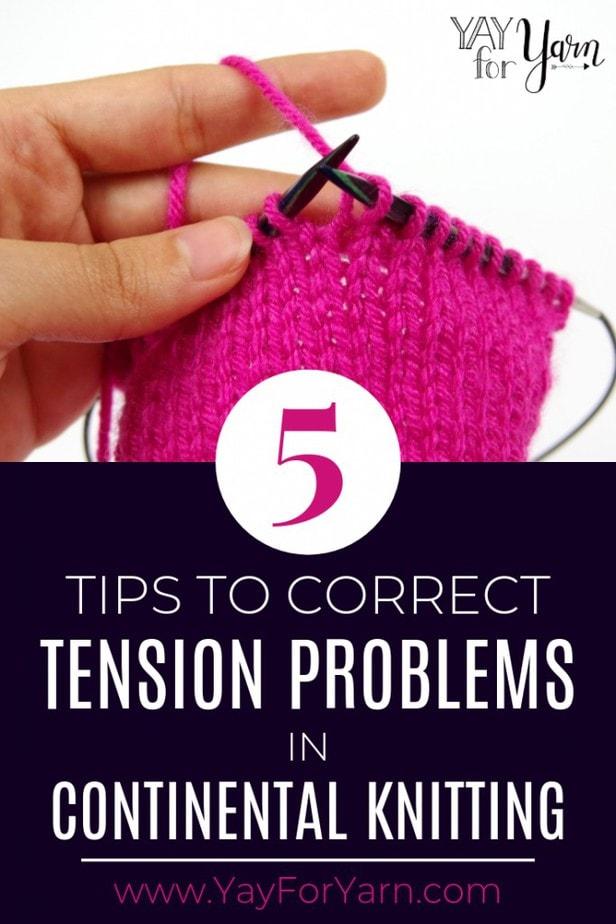 Have you ever had problems with tension in Continental Knitting?  Try these 5 tips to fix your tension now! #knittingtension #continentalknitting #knitfaster #knittingtips #knittingtipsforbeginners #yayforyarn #knittingtutorials
