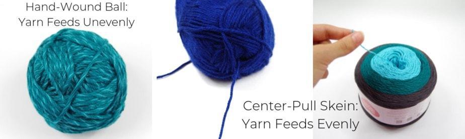 It's best to use a center-pull skein of yarn so the yarn feeds evenly.