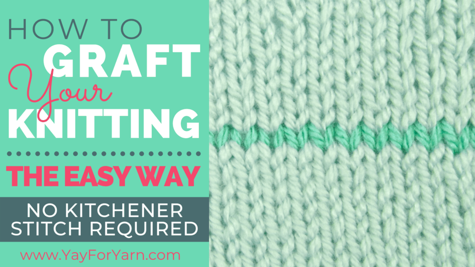 How to Graft Your Knitting, The Easy Way – No Kitchener Stitch Required!