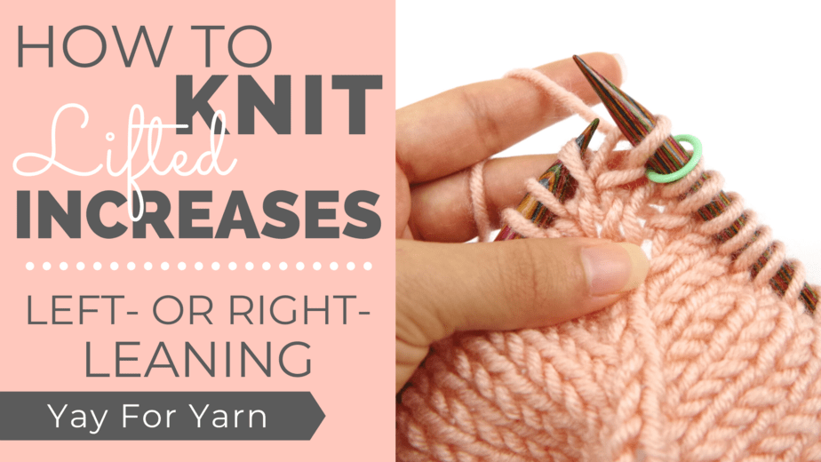 How to Knit Lifted Increases (They’re Almost Invisible!)